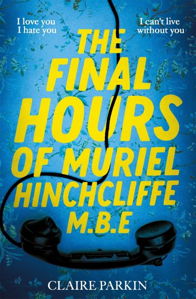 Claire Parkin · The Final Hours of Muriel Hinchcliffe: A Delicious Novel of a Friendship Gone Sour, Jealousy and the Ultimate Revenge . . . (Paperback Book) (2025)