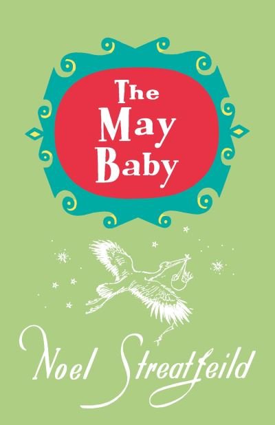 Cover for Noel Streatfeild · The May Baby - Noel Streatfeild Baby Book Series (Hardcover Book) (2023)