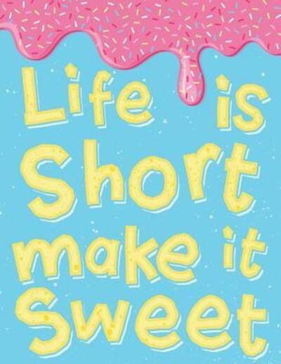 Cover for Squidmore &amp; Company Stationery · Life Is Short Make It Sweet (Paperback Book) (2019)