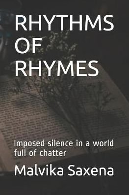 Rhythms of Rhymes - Malvika Saxena - Bøker - Independently Published - 9781090733474 - 17. mars 2019