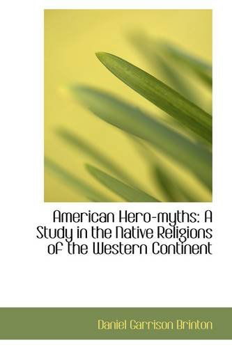 Cover for Daniel Garrison Brinton · American Hero-myths: a Study in the Native Religions of the Western Continent (Paperback Book) (2009)