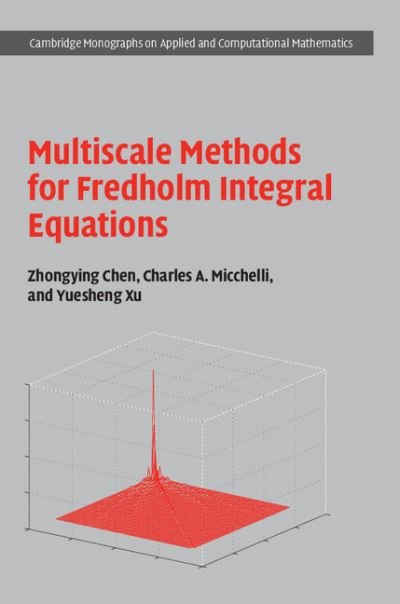 Cover for Zhongying Chen · Multiscale Methods for Fredholm Integral Equations - Cambridge Monographs on Applied and Computational Mathematics (Gebundenes Buch) (2015)