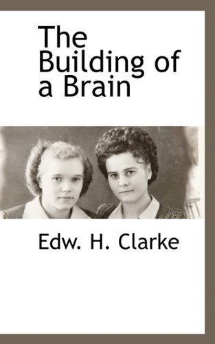 Cover for Edw. H. Clarke · The Building of a Brain (Paperback Book) (2009)