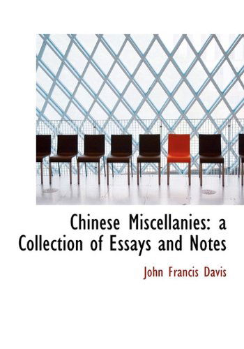 Cover for John Francis Davis · Chinese Miscellanies: a Collection of Essays and Notes (Hardcover Book) (2009)