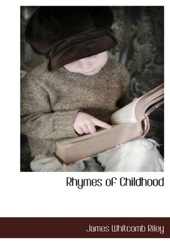 Cover for James Whitcomb Riley · Rhymes of Childhood (Inbunden Bok) (2009)