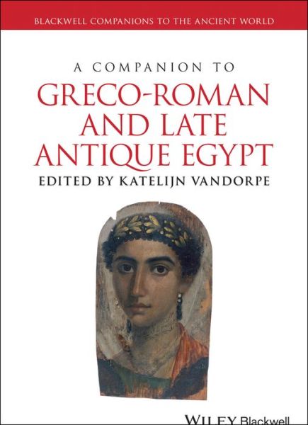 Cover for K Vandorpe · A Companion to Greco-Roman and Late Antique Egypt - Blackwell Companions to the Ancient World (Innbunden bok) (2019)