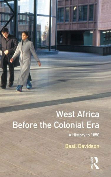 Cover for Basil Davidson · West Africa before the Colonial Era: A History to 1850 (Hardcover Book) (2016)