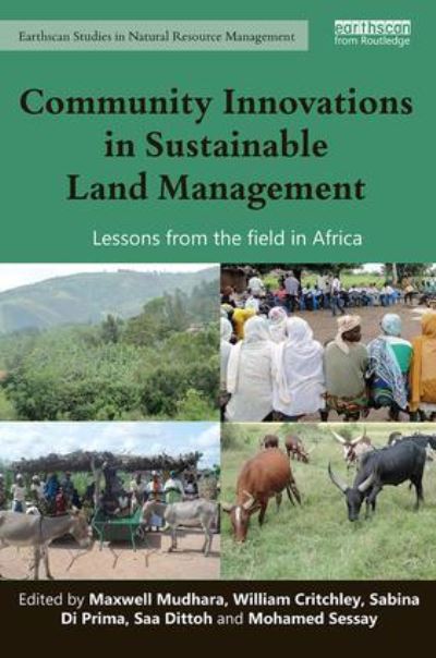 Community Innovations in Sustainable Land Management: Lessons from the field in Africa - Earthscan Studies in Natural Resource Management - - Books - Taylor & Francis Ltd - 9781138190474 - August 11, 2016