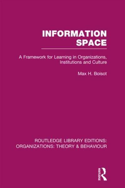 Cover for Max Boisot · Information Space (RLE: Organizations) - Routledge Library Editions: Organizations (Paperback Book) (2016)