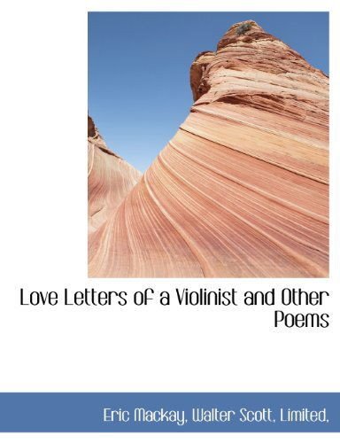 Cover for Eric Mackay · Love Letters of a Violinist and Other Poems (Taschenbuch) (2010)