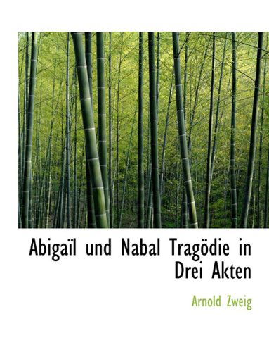 Cover for Arnold Zweig · Abigail Und Nabal Tragodie in Drei Akten (Taschenbuch) [German edition] (2010)