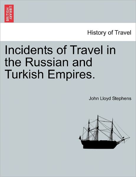 Cover for John Lloyd Stephens · Incidents of Travel in the Russian and Turkish Empires. (Taschenbuch) (2011)