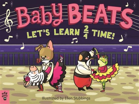 Baby Beats: Let's Learn 2/4 Time! - Baby Beats - Ellen Stubbings - Books - Odd Dot - 9781250241474 - May 5, 2020