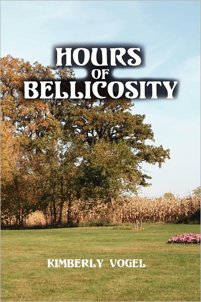 Cover for Kimberly Vogel · Hours of Bellicosity (Taschenbuch) (2011)