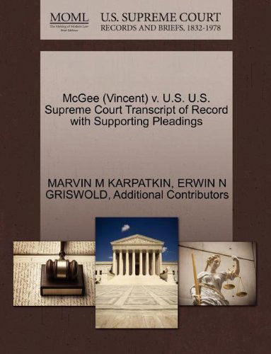 Cover for Additional Contributors · Mcgee (Vincent) V. U.s. U.s. Supreme Court Transcript of Record with Supporting Pleadings (Paperback Book) (2011)