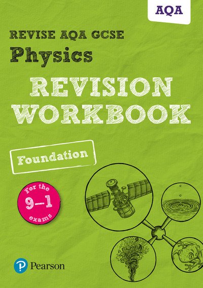 Cover for Catherine Wilson · Pearson REVISE AQA GCSE (9-1) Physics Foundation Revision Workbook: For 2024 and 2025 assessments and exams (Revise AQA GCSE Science 16) - Revise AQA GCSE Science 16 (Pocketbok) (2018)
