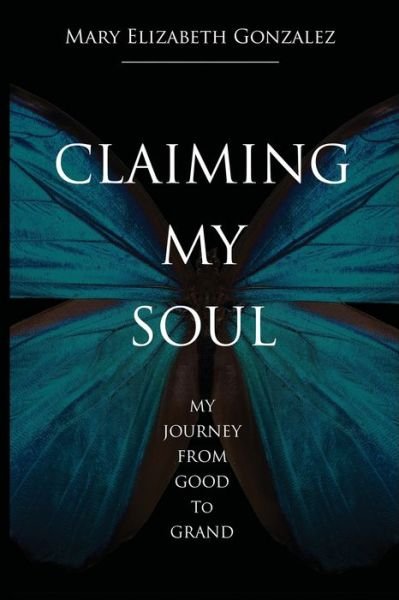 Mary Gonzalez · Claiming My Soul (Paperback Book) (2021)