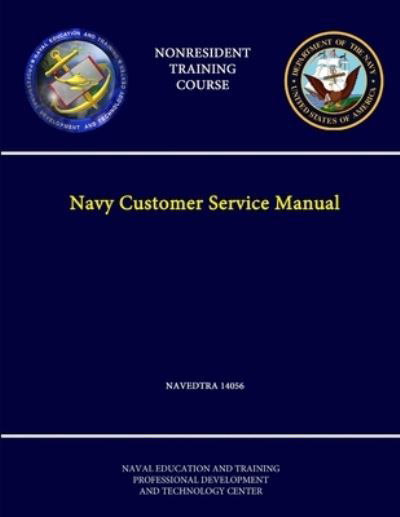 Cover for Naval Education &amp; Training Center · Navy Customer Service Manual - NAVEDTRA 14056 - (Nonresident Training Course) (Paperback Book) (2013)