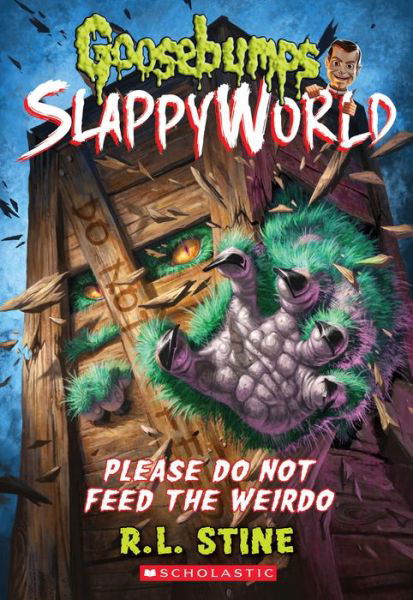 Cover for R. L. Stine · Please Do Not Feed the Weirdo (Goosebumps SlappyWorld #4) - Goosebumps SlappyWorld (Paperback Bog) (2018)