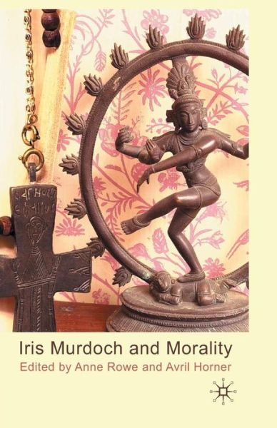 Cover for Anne Rowe · Iris Murdoch and Morality (Paperback Bog) [1st ed. 2010 edition] (2010)