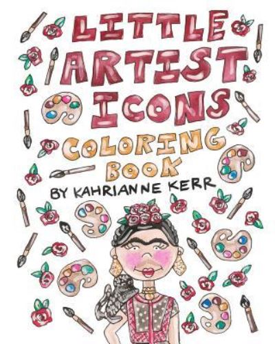 Little Artist Icons Coloring Book - Kahrianne Kerr - Kirjat - Blurb - 9781364162474 - perjantai 30. toukokuuta 2025