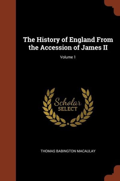 Cover for Thomas Babington Macaulay · The History of England from the Accession of James II; Volume 1 (Paperback Book) (2017)