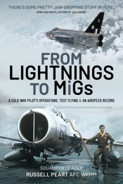 Cover for Squadron Leader Russ Peart AFC WkhM · From Lightnings to MiGs: From Cold War to Air Speed Records (Innbunden bok) (2021)