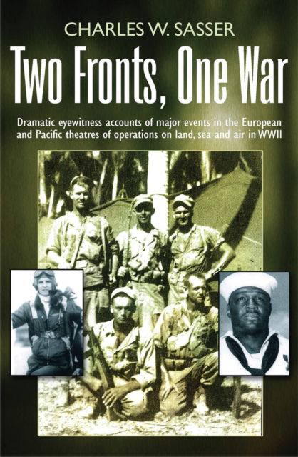 Cover for Charles W Sasser · Two Fronts, One War: Dramatic eyewitness accounts of major events in the European and Pacific theatres of operations on land, sea and air in WWII (Paperback Book) (2025)