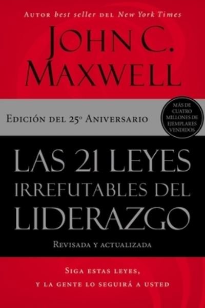 Las 21 leyes irrefutables del liderazgo - John C. Maxwell - Bøker - Thomas Nelson Publishers - 9781400239474 - 31. mai 2022