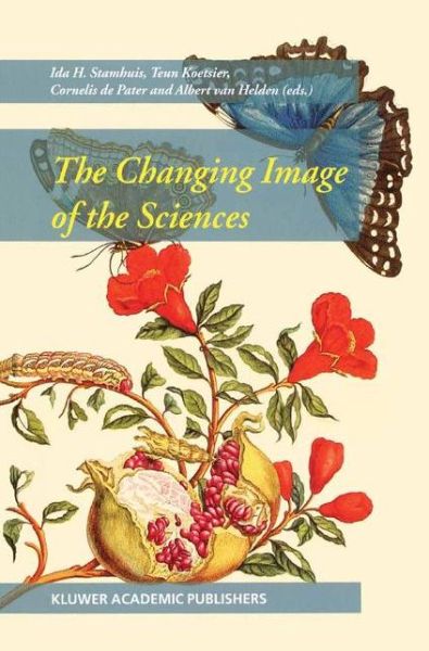 Cover for Ida H Stamhuis · The Changing Image of the Sciences (Hardcover Book) [2002 edition] (2002)