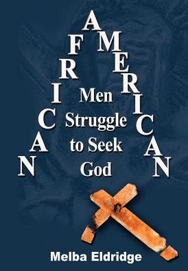 Cover for Melba Eldridge · African American men Struggle to Seek God (Hardcover Book) (2002)