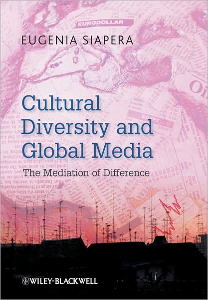 Cover for Siapera, Eugenia (University of Leicester, UK) · Cultural Diversity and Global Media: The Mediation of Difference (Hardcover Book) (2010)