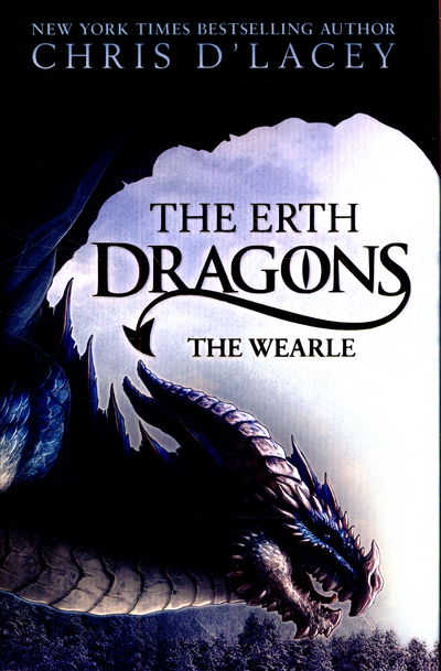 Cover for Chris D'lacey · The Erth Dragons: The Wearle: Book 1 - The Erth Dragons (Hardcover Book) (2015)