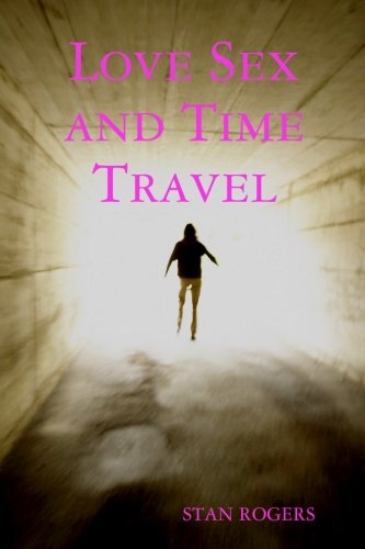 Cover for Stan Rogers · Love Sex and Time Travel (Paperback Book) (2008)