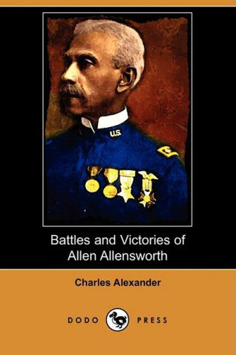 Cover for Charles Alexander · Battles and Victories of Allen Allensworth (Dodo Press) (Paperback Book) (2009)