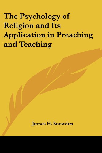 Cover for James H. Snowden · The Psychology of Religion and Its Application in Preaching and Teaching (Pocketbok) [2 Revised edition] (2005)