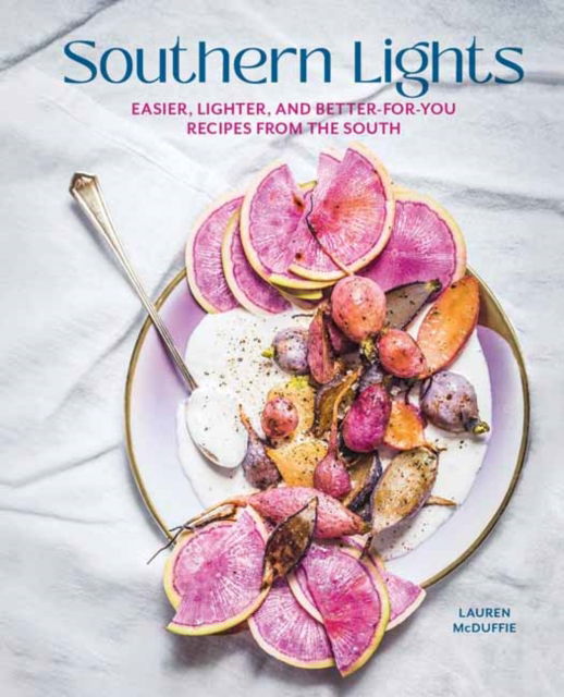 Cover for Lauren McDuffie · Southern Lights: Easier, Lighter, and Better-forYou Recipies from the South (Hardcover Book) (2023)