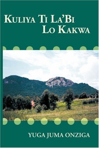 Cover for Yuga Juma Onziga · Kuliya Ti La'bi Lo Kakwa (Paperback Bog) (2007)
