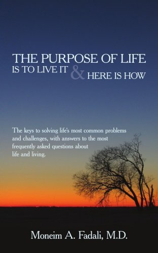 Cover for Fadali, Moneim A, M D · The Purpose of Life: Is to live it and Here is how (Pocketbok) (2007)
