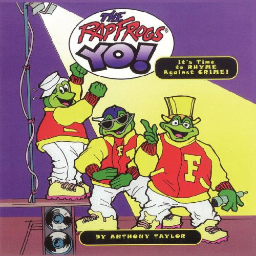 Cover for Anthony Taylor · The Rap Frogs Yo!: It's Time to Rhyme Against Crime! (Paperback Book) (2008)