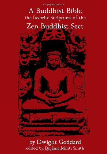 A Buddhist Bible: the Favorite Scriptures of the Zen Buddhist Sect - Dwight Goddard - Bøger - CreateSpace Independent Publishing Platf - 9781438256474 - 10. juli 2008