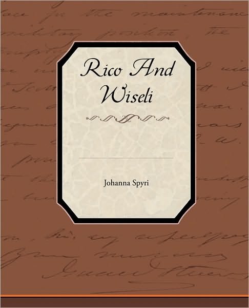 Rico and Wiseli - Johanna Spyri - Livros - Book Jungle - 9781438537474 - 9 de março de 2010