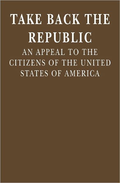 Take Back the Republic: an Appeal to the Citizens of the United States of America - K O Kraig - Livres - Booksurge Publishing - 9781439259474 - 29 octobre 2009