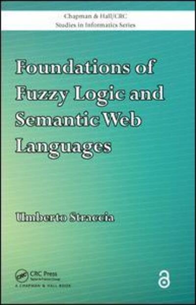 Cover for Umberto Straccia · Foundations of Fuzzy Logic and Semantic Web Languages - Chapman &amp; Hall / CRC Studies in Informatics Series (Hardcover Book) (2013)