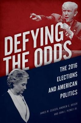 Cover for James W. Ceaser · Defying the Odds: The 2016 Elections and American Politics (Paperback Book) (2017)