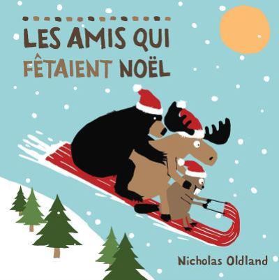 Cover for Nicholas Oldland · Les Amis Qui Fetaient Noel (Hardcover Book) (2019)