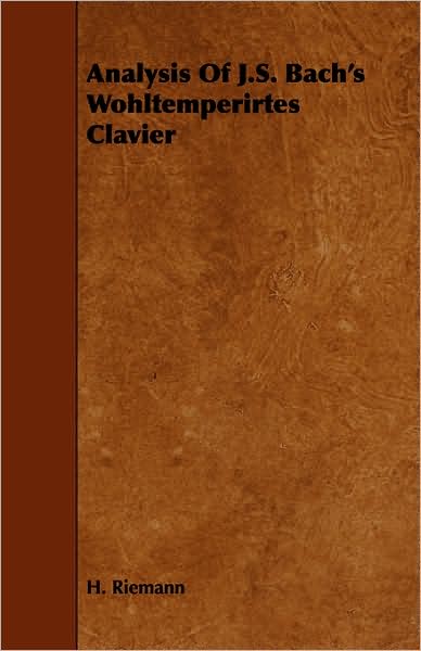 Cover for H Riemann · Analysis of J.s. Bach's Wohltemperirtes Clavier (Paperback Book) (2008)