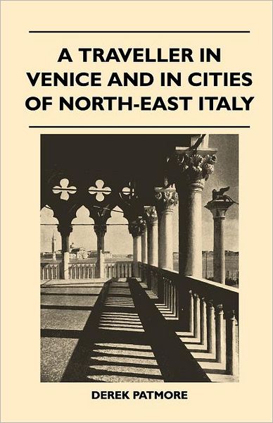 Cover for Derek Patmore · A Traveller in Venice and in Cities of North-east Italy (Paperback Book) (2011)