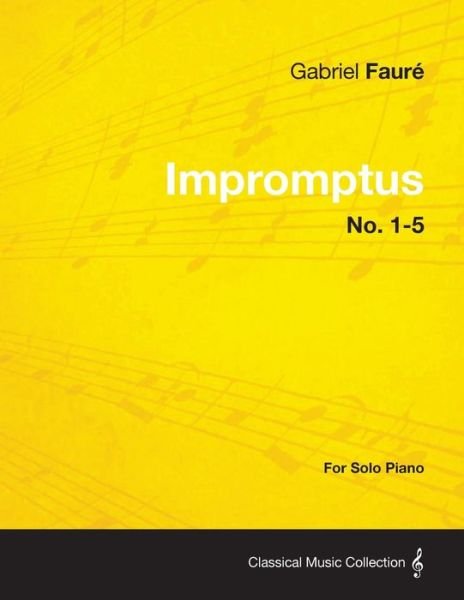 Cover for Gabriel Faur · Impromptus No. 1-5 - for Solo Piano (Paperback Book) (2013)