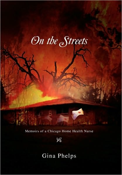 Cover for Gina Phelps · On the Streets: Memoirs of a Chicago Home Health Nurse (Paperback Book) (2010)